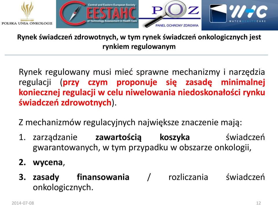 rynku świadczeń zdrowotnych). Z mechanizmów regulacyjnych największe znaczenie mają: 1.