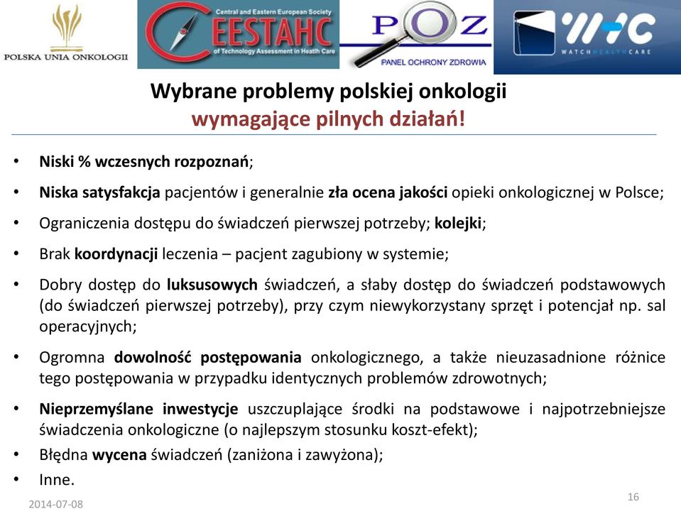 systemie; Dobry dostęp do luksusowych świadczeń, a słaby dostęp do świadczeń podstawowych (do świadczeń pierwszej potrzeby), przy czym niewykorzystany sprzęt i potencjał np.