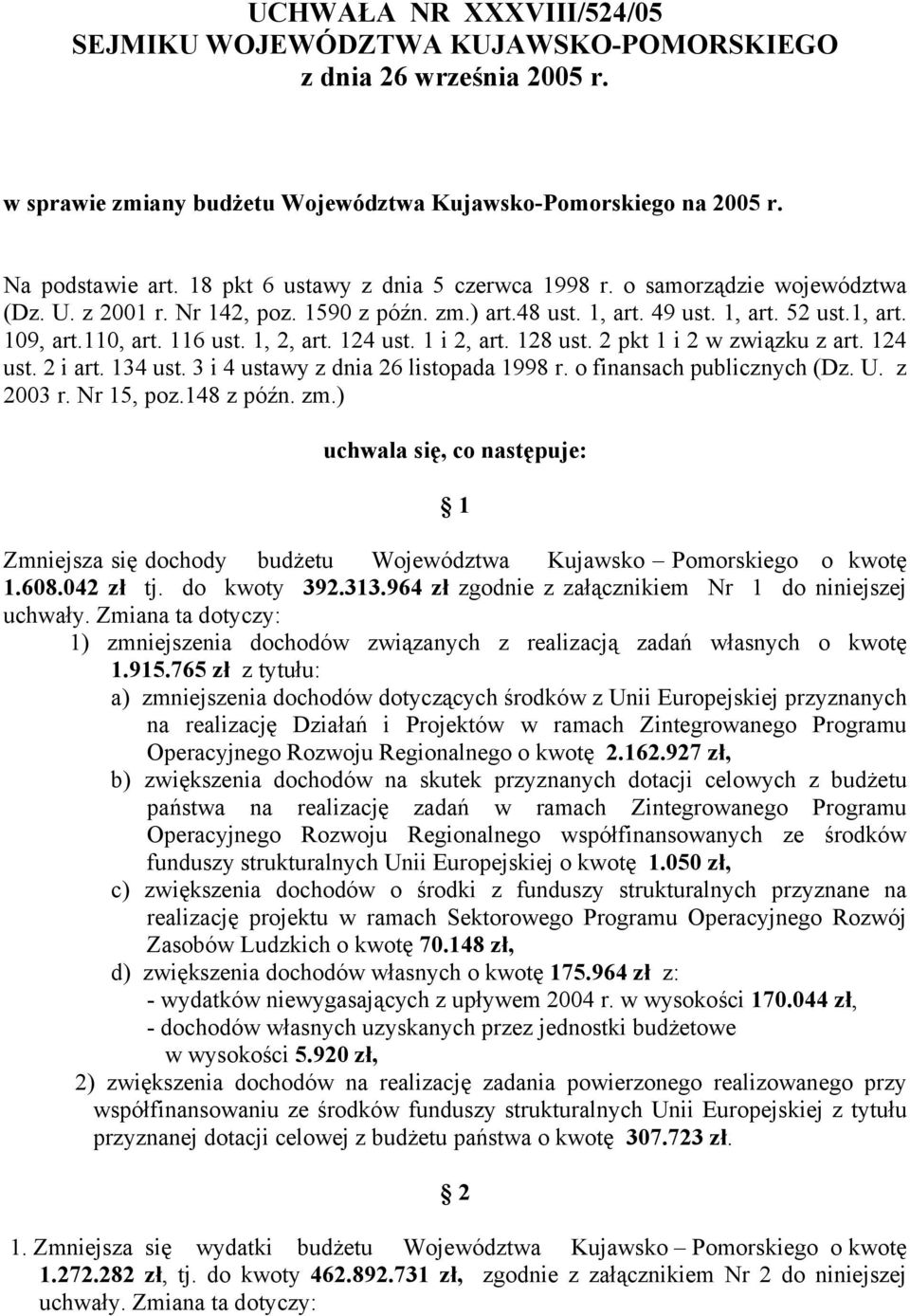 1, 2, art. 124 ust. 1 i 2, art. 128 ust. 2 pkt 1 i 2 w związku z art. 124 ust. 2 i art. 134 ust. 3 i 4 ustawy z dnia 26 listopada 1998 r. o finansach publicznych (Dz. U. z 2003 r. Nr 15, poz.