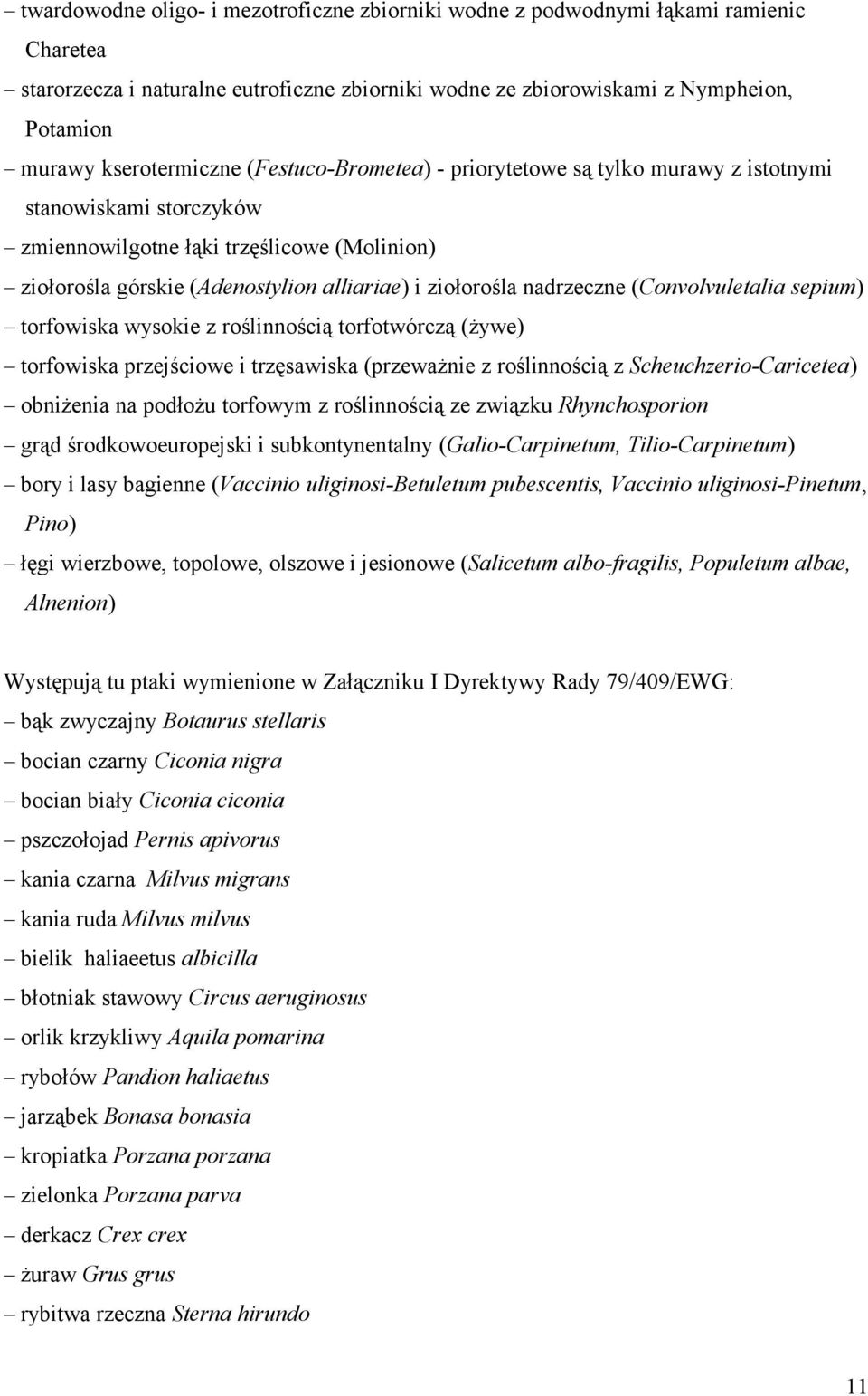 ziołorośla nadrzeczne (Convolvuletalia sepium) torfowiska wysokie z roślinnością torfotwórczą (żywe) torfowiska przejściowe i trzęsawiska (przeważnie z roślinnością z Scheuchzerio-Caricetea)