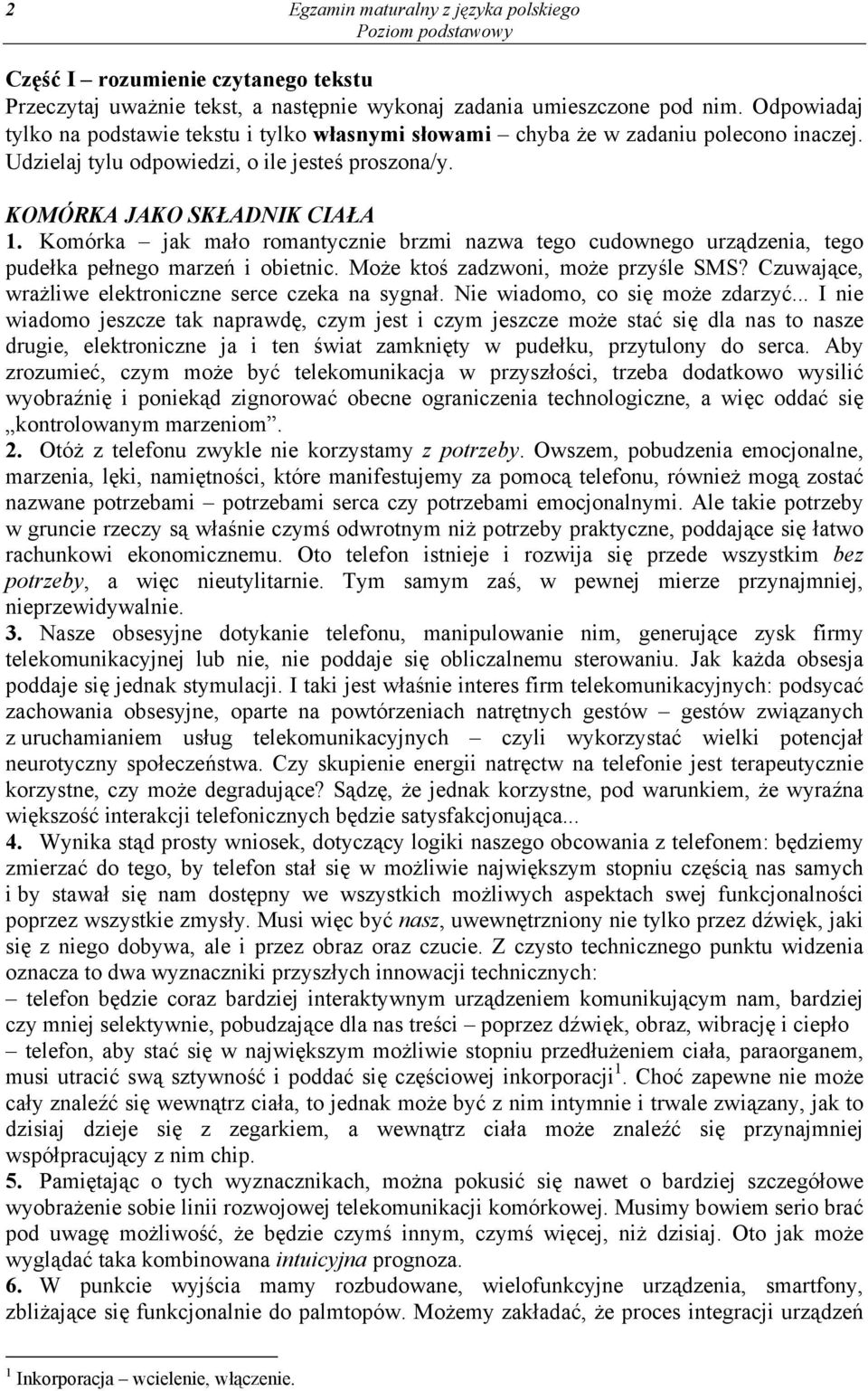 Komórka jak mało romantycznie brzmi nazwa tego cudownego urządzenia, tego pudełka pełnego marzeń i obietnic. Może ktoś zadzwoni, może przyśle SMS?