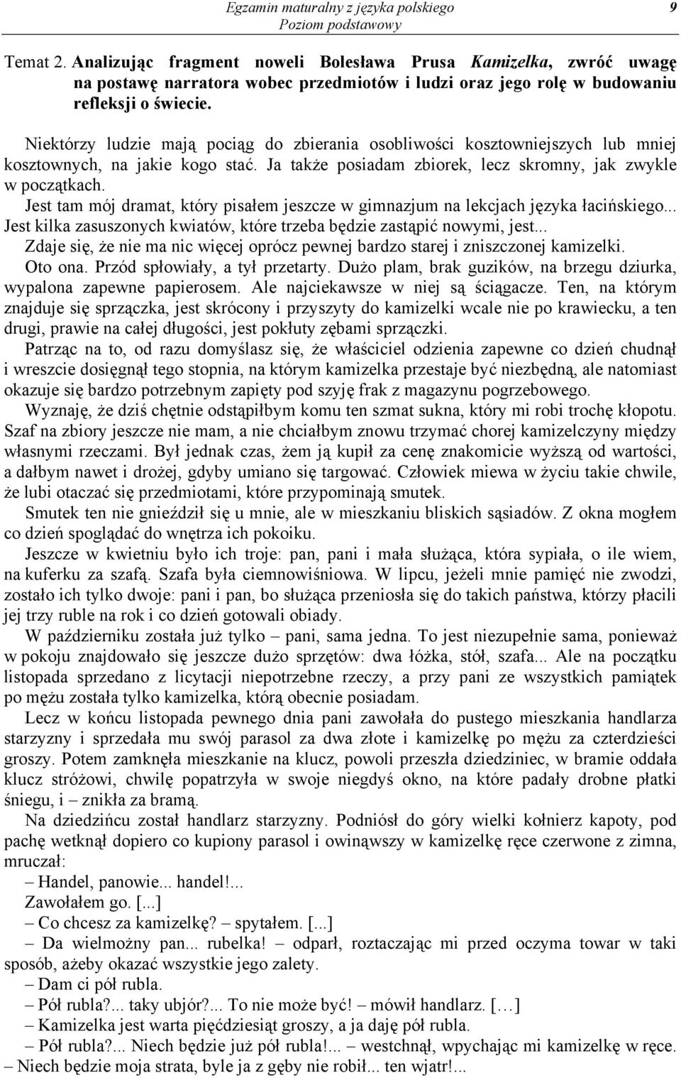 Niektórzy ludzie mają pociąg do zbierania osobliwości kosztowniejszych lub mniej kosztownych, na jakie kogo stać. Ja także posiadam zbiorek, lecz skromny, jak zwykle w początkach.