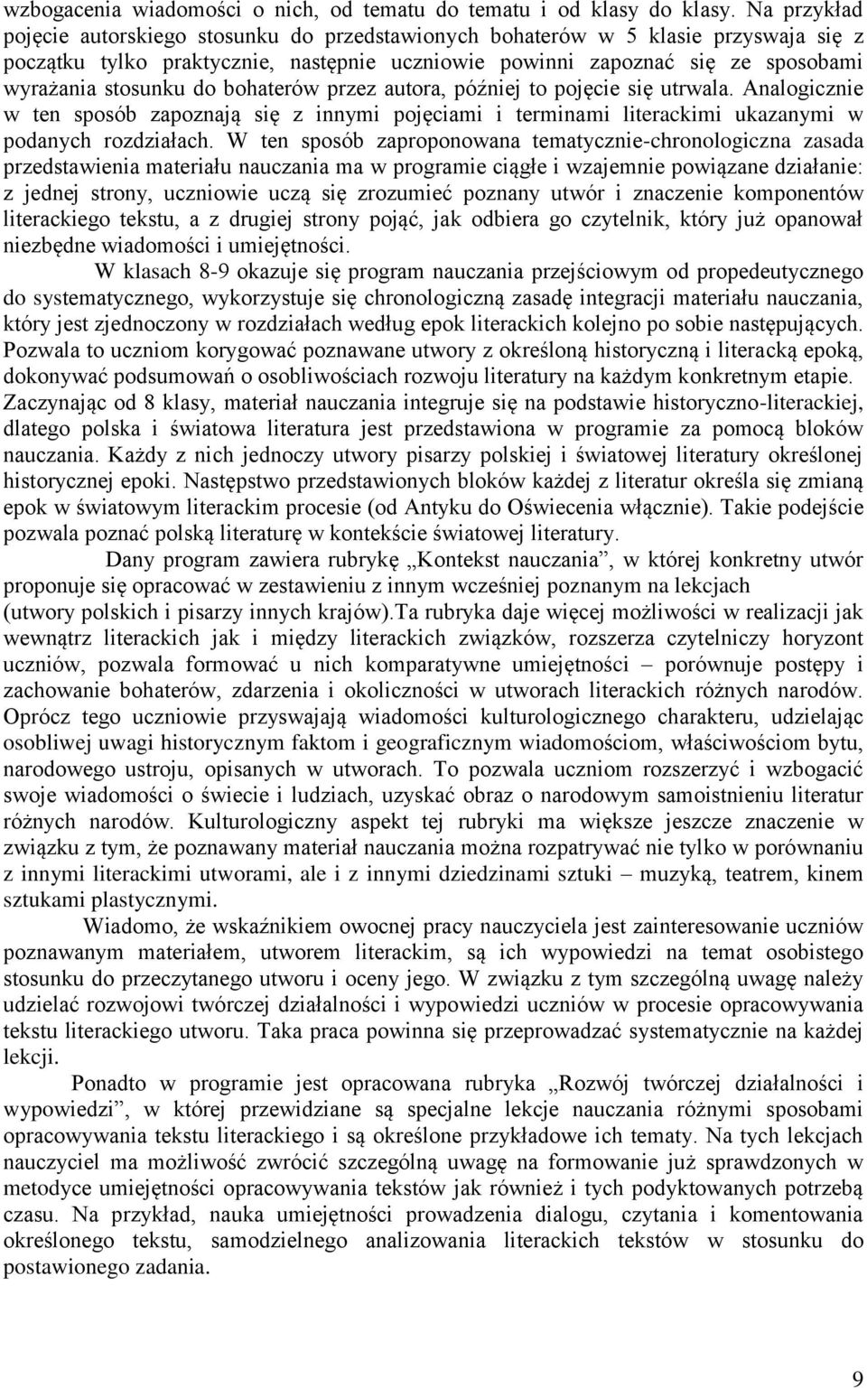 do bohaterów przez autora, później to pojęcie się utrwala. Analogicznie w ten sposób zapoznają się z innymi pojęciami i terminami literackimi ukazanymi w podanych rozdziałach.