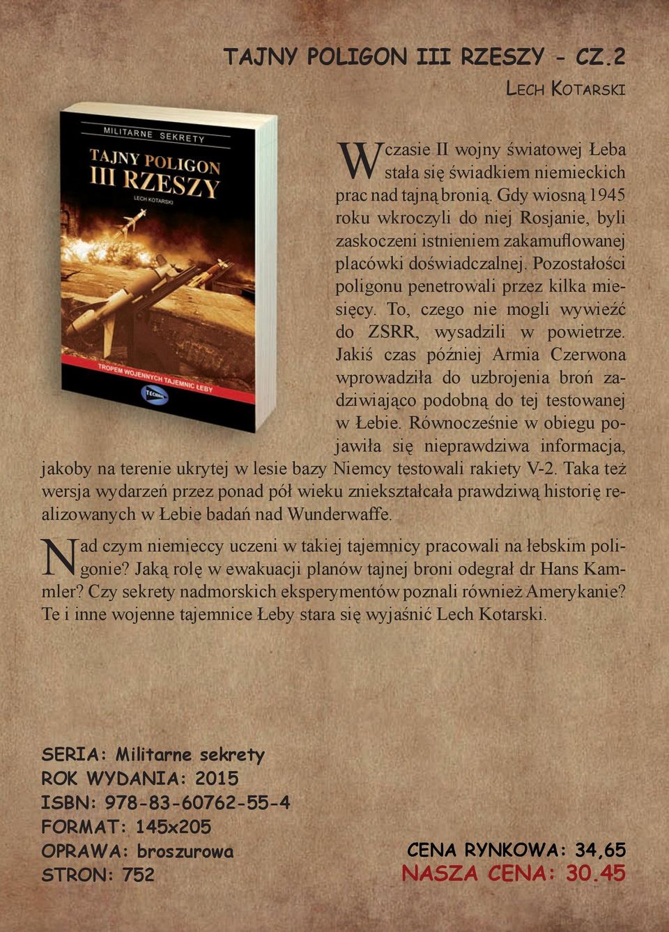 To, czego nie mogli wywieźć do ZSRR, wysadzili w powietrze. Jakiś czas później Armia Czerwona wprowadziła do uzbrojenia broń zadziwiająco podobną do tej testowanej w Łebie.