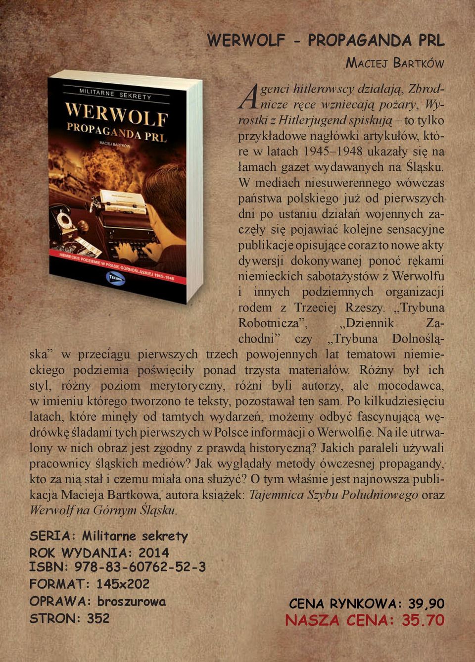 W mediach niesuwerennego wówczas państwa polskiego już od pierwszych dni po ustaniu działań wojennych zaczęły się pojawiać kolejne sensacyjne publikacje opisujące coraz to nowe akty dywersji