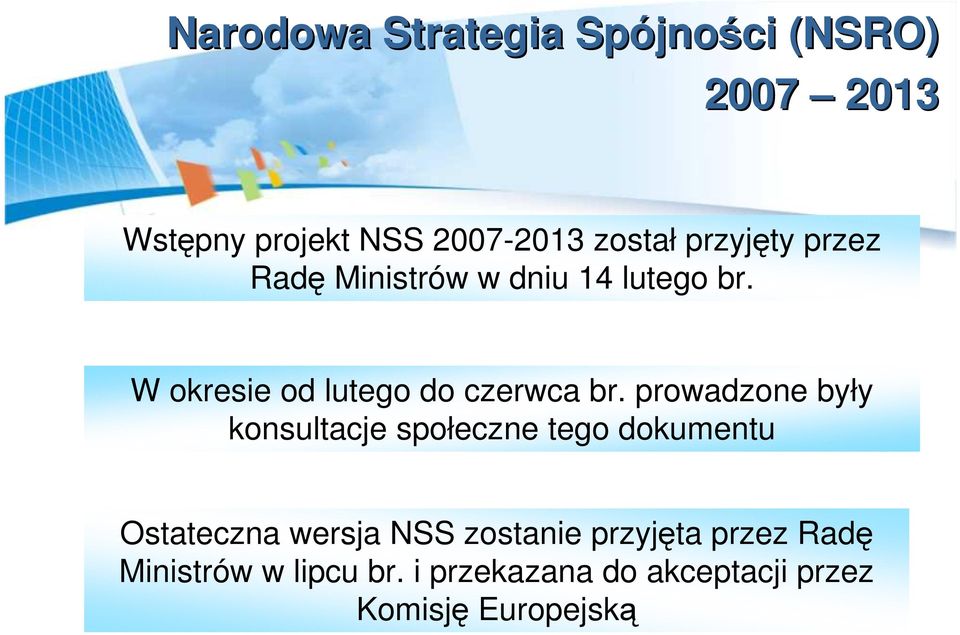 prowadzone były konsultacje społeczne tego dokumentu Ostateczna wersja NSS zostanie