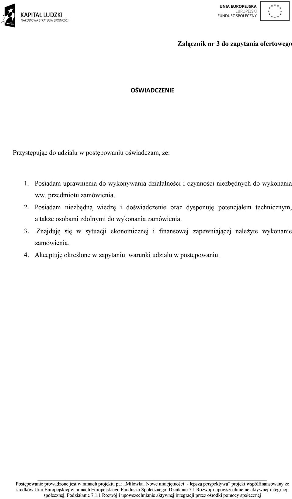 Znajduję się w sytuacji ekonomicznej i finansowej zapewniającej należyte wykonanie zamówienia. Akceptuję określone w zapytaniu warunki udziału w postępowaniu.