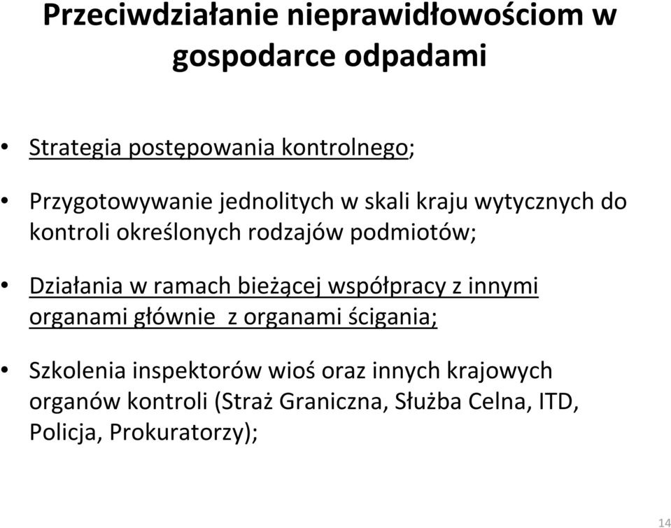 Działania w ramach bieżącej współpracy z innymi organami głównie z organami ścigania; Szkolenia