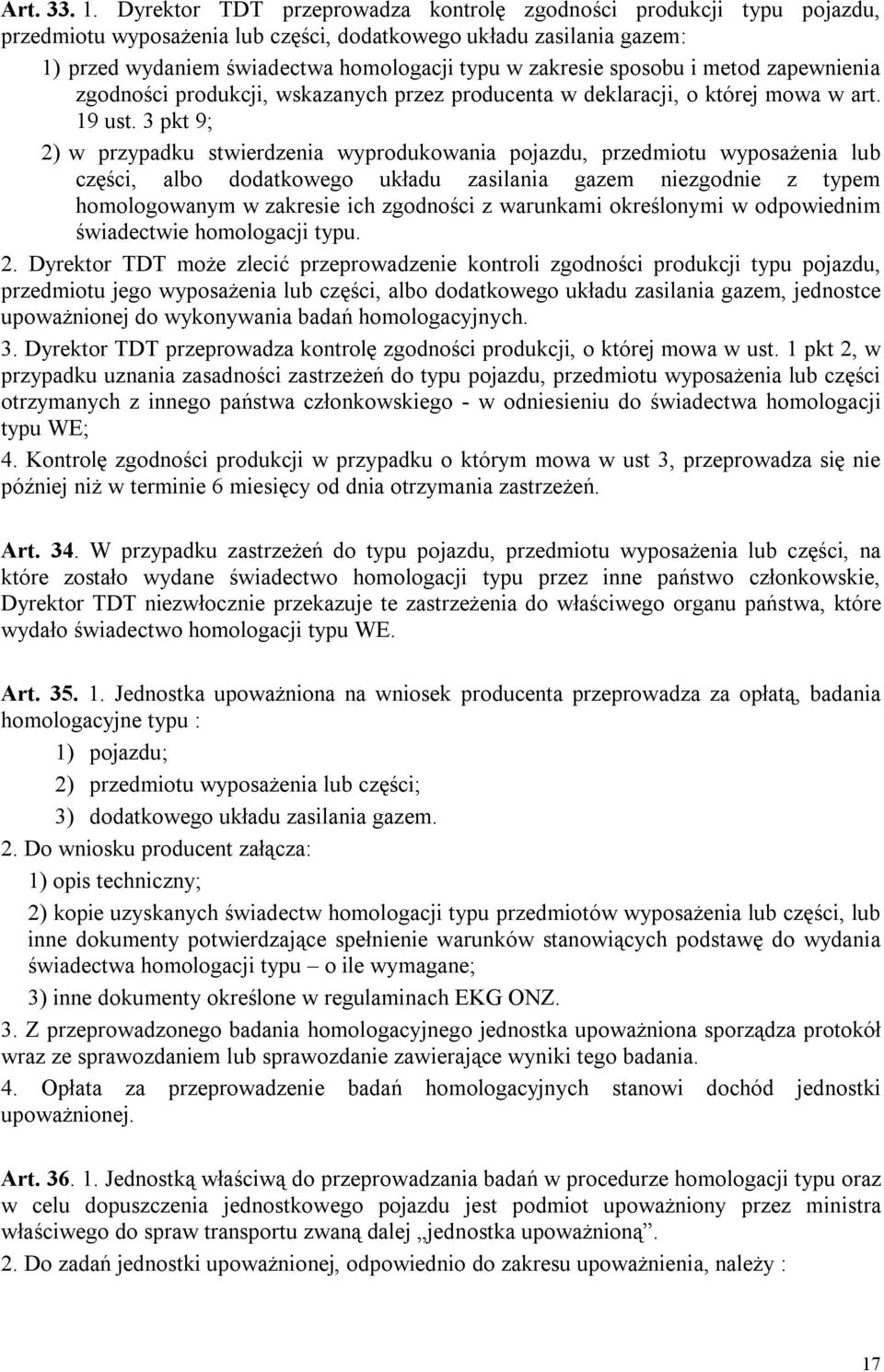 sposobu i metod zapewnienia zgodności produkcji, wskazanych przez producenta w deklaracji, o której mowa w art. 19 ust.