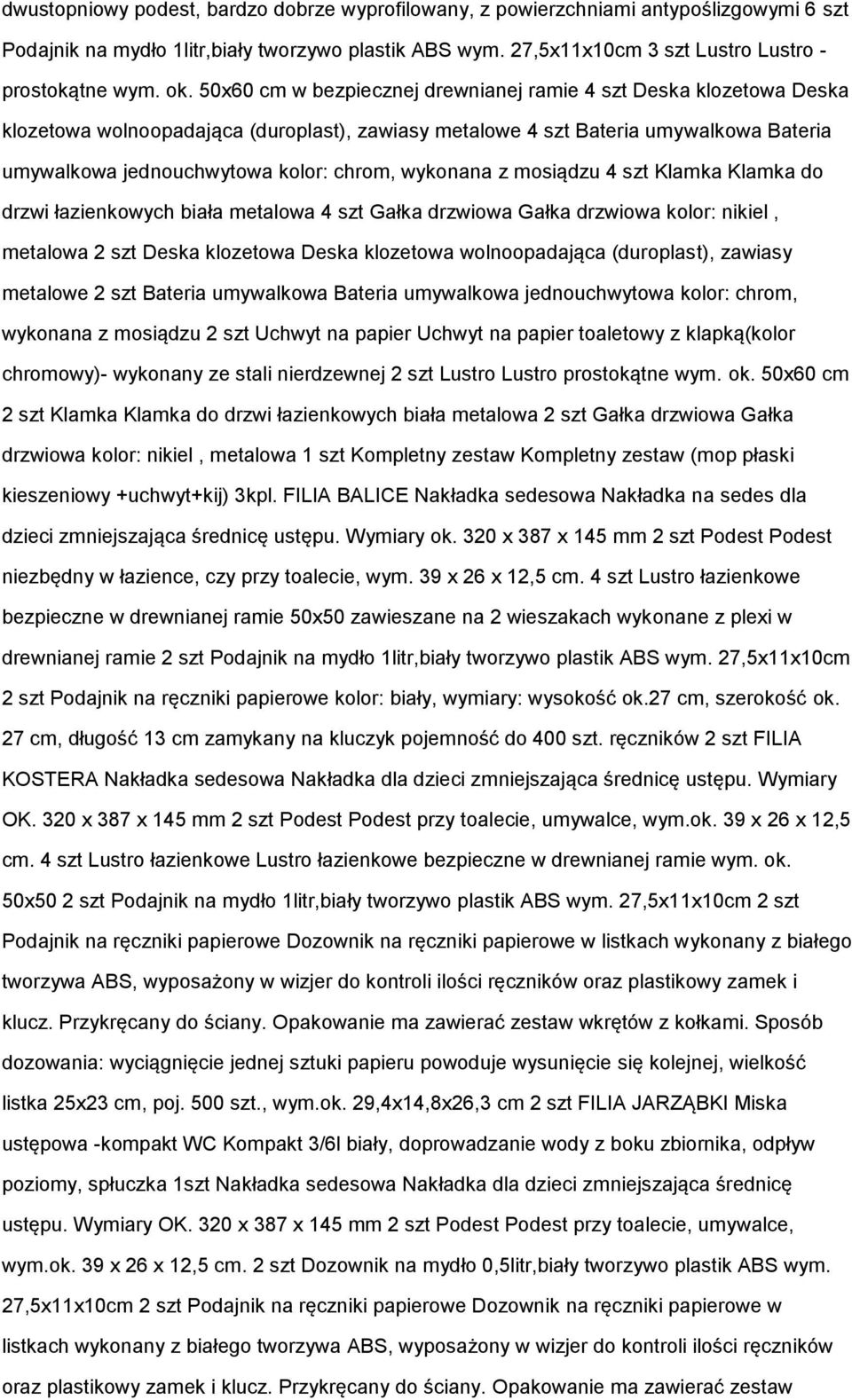 wykonana z mosiądzu 4 szt Klamka Klamka do drzwi łazienkowych biała metalowa 4 szt Gałka drzwiowa Gałka drzwiowa kolor: nikiel, metalowa 2 szt Deska klozetowa Deska klozetowa wolnoopadająca