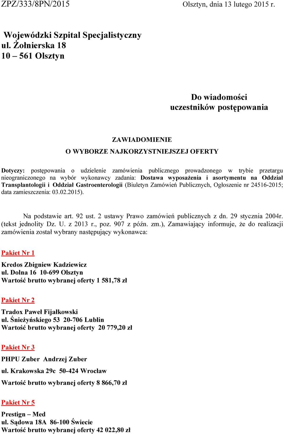 przetargu nieograniczonego na wybór wykonawcy zadania: Dostawa wyposażenia i asortymentu na Oddział Transplantologii i Oddział Gastroenterologii (Biuletyn Zamówień Publicznych, Ogłoszenie nr