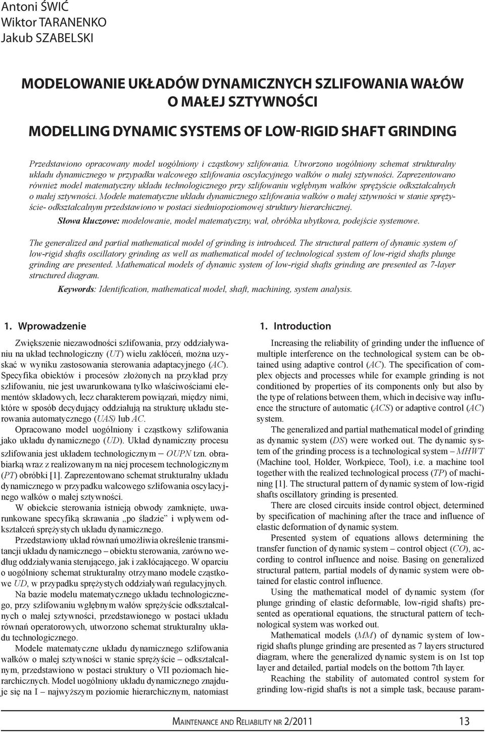 matematyczny układu technologicznego pzy szlifowaniu wgłębnym wałków spężyście odkształcalnych o małej sztywności Modele matematyczne układu dynamicznego szlifowania wałków o małej sztywności w