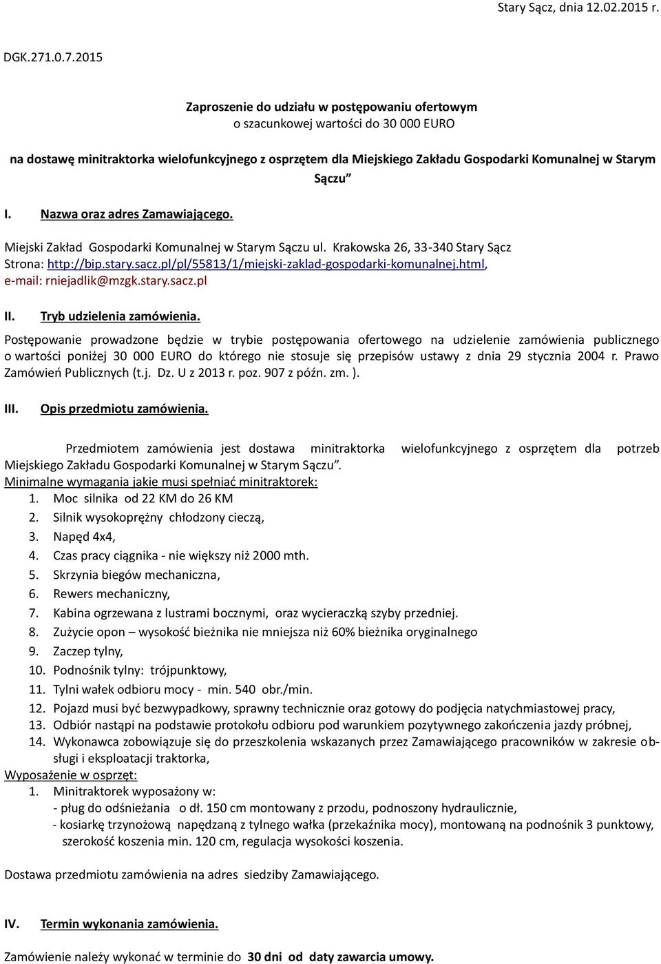 Starym Sączu I. Nazwa oraz adres Zamawiającego. Miejski Zakład Gospodarki Komunalnej w Starym Sączu ul. Krakowska 26, 33-340 Stary Sącz Strona: http://bip.stary.sacz.