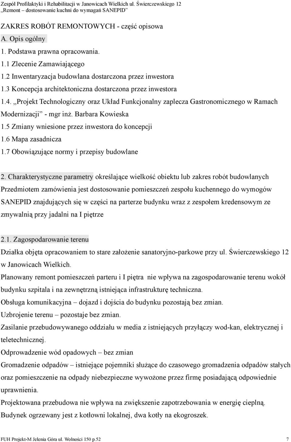 5 Zmiany wniesione przez inwestora do koncepcji 1.6 Mapa zasadnicza 1.7 Obowiązujące normy i przepisy budowlane 2.