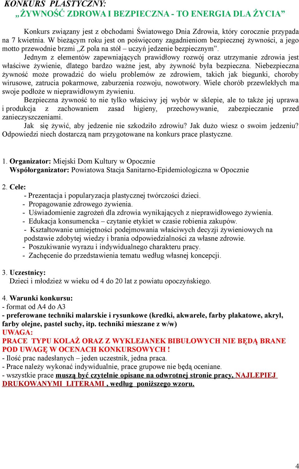 Jednym z elementów zapewniających prawidłowy rozwój oraz utrzymanie zdrowia jest właściwe żywienie, dlatego bardzo ważne jest, aby żywność była bezpieczna.