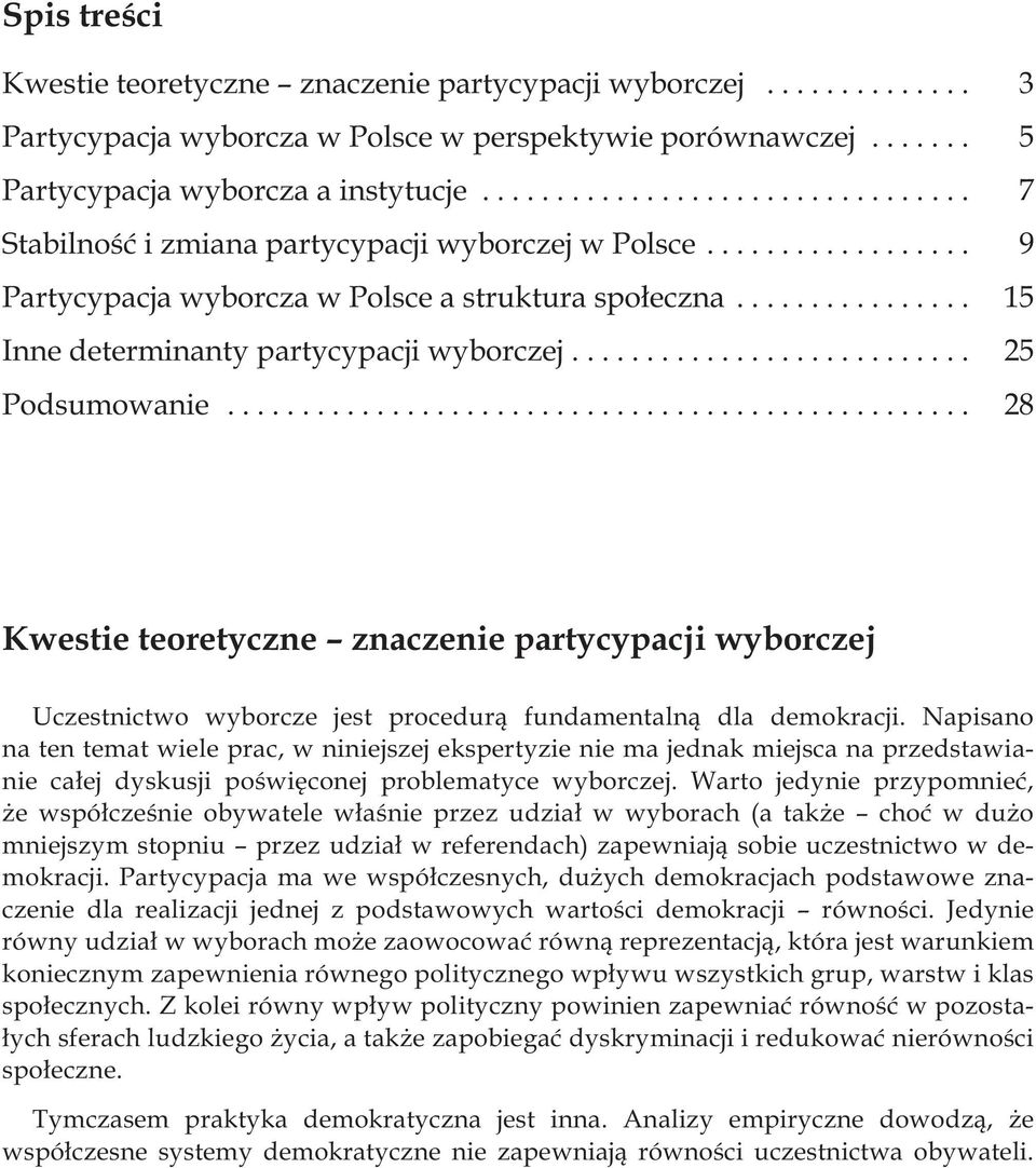 ............... 15 Inne determinanty partycypacji wyborczej........................... 25 Podsumowanie.