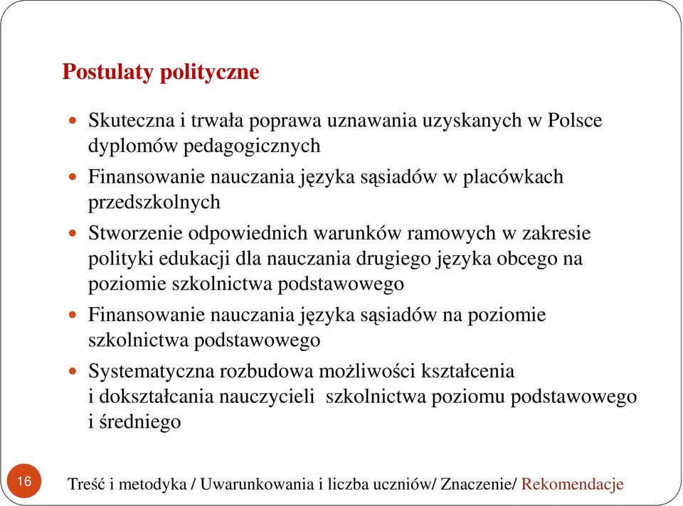 szkolnictwa podstawowego Finansowanie nauczania języka sąsiadów na poziomie szkolnictwa podstawowego Systematyczna rozbudowa możliwości