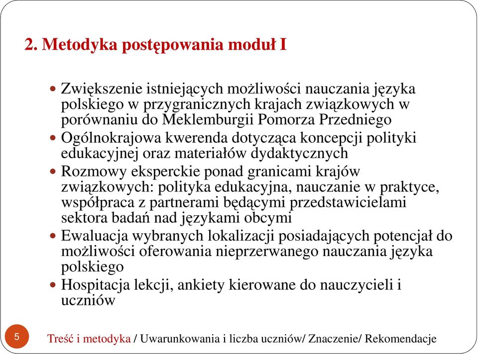 edukacyjna, nauczanie w praktyce, współpraca z partnerami będącymi przedstawicielami sektora badań nad językami obcymi Ewaluacja wybranych lokalizacji posiadających potencjał do