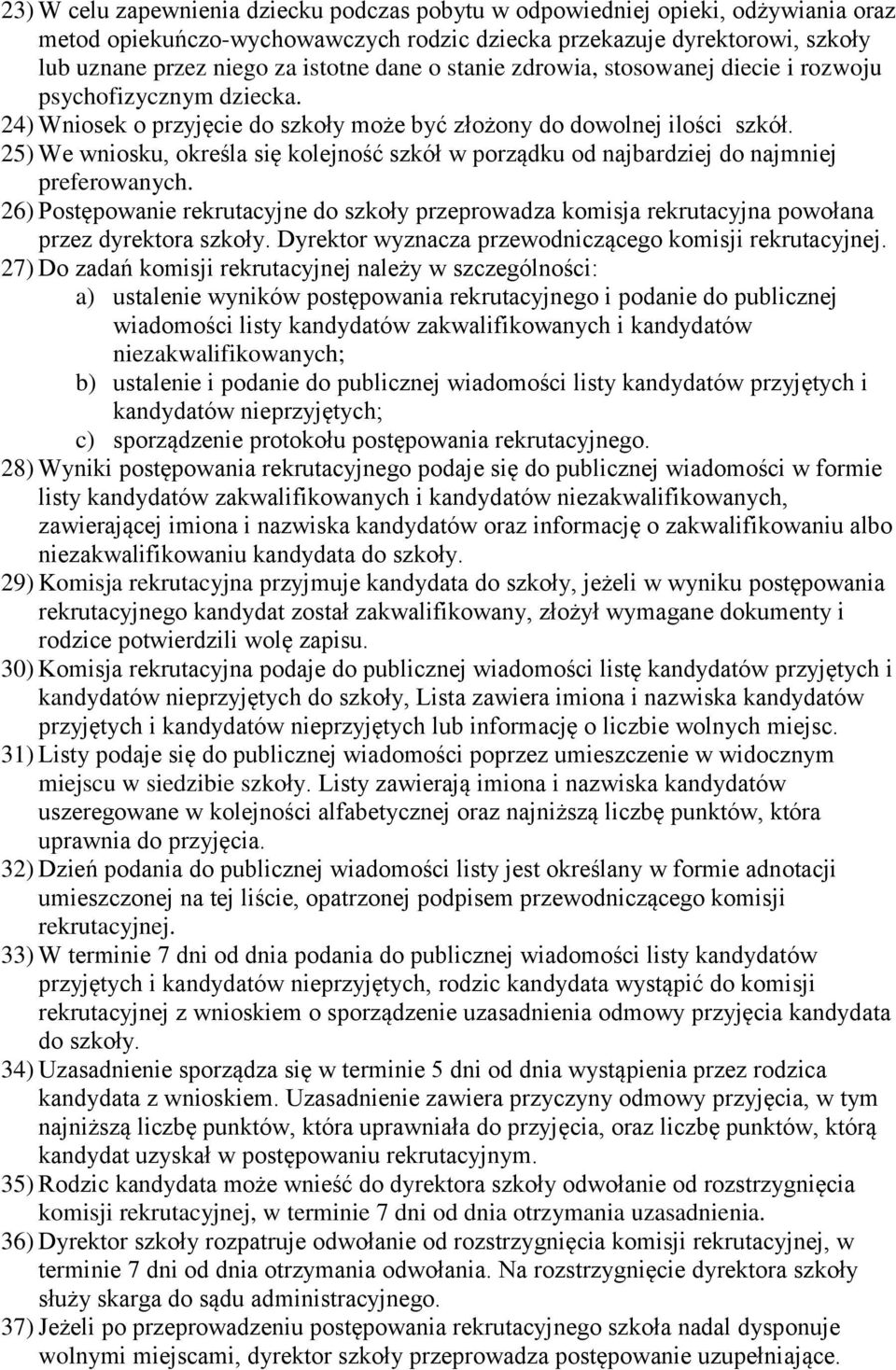 25) We wniosku, określa się kolejność szkół w porządku od najbardziej do najmniej preferowanych.