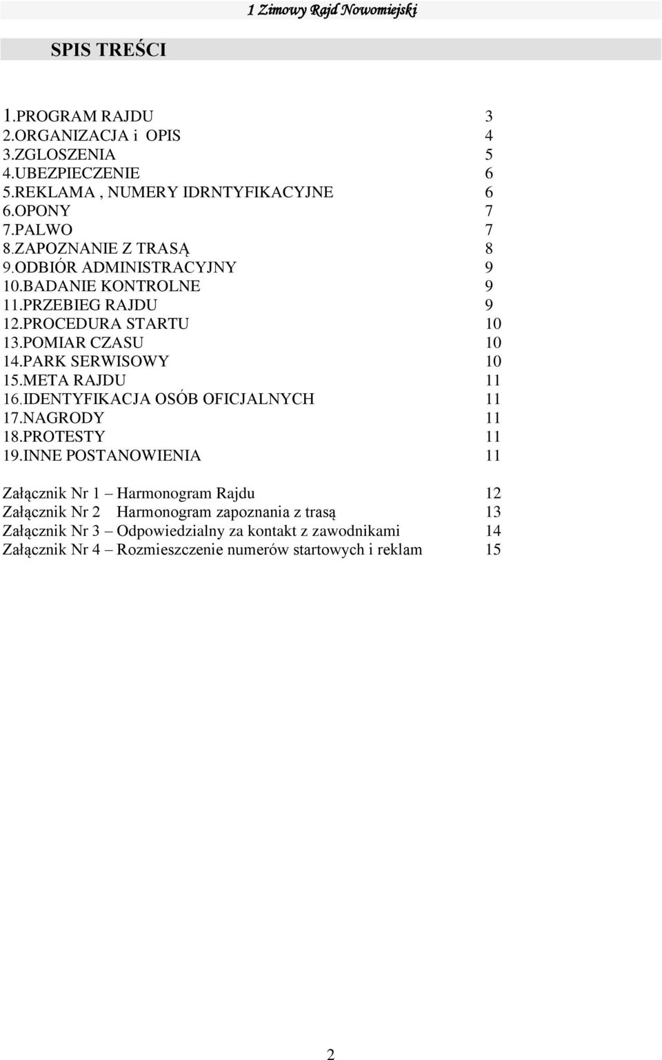 PARK SERWISOWY 10 15.META RAJDU 11 16.IDENTYFIKACJA OSÓB OFICJALNYCH 11 17.NAGRODY 11 18.PROTESTY 11 19.