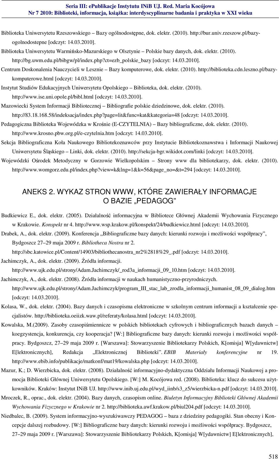 ct=ezb_polskie_bazy Centrum Doskonalenia Nauczycieli w Lesznie Bazy komputerowe, dok. elektr. (2010). http://biblioteka.cdn.leszno.pl/bazykomputerowe.