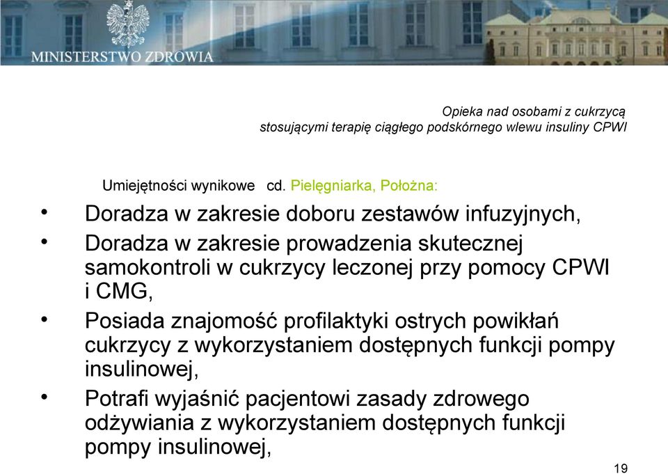 cukrzycy leczonej przy pomocy CPWI i CMG, Posiada znajomość profilaktyki ostrych powikłań cukrzycy z wykorzystaniem dostępnych