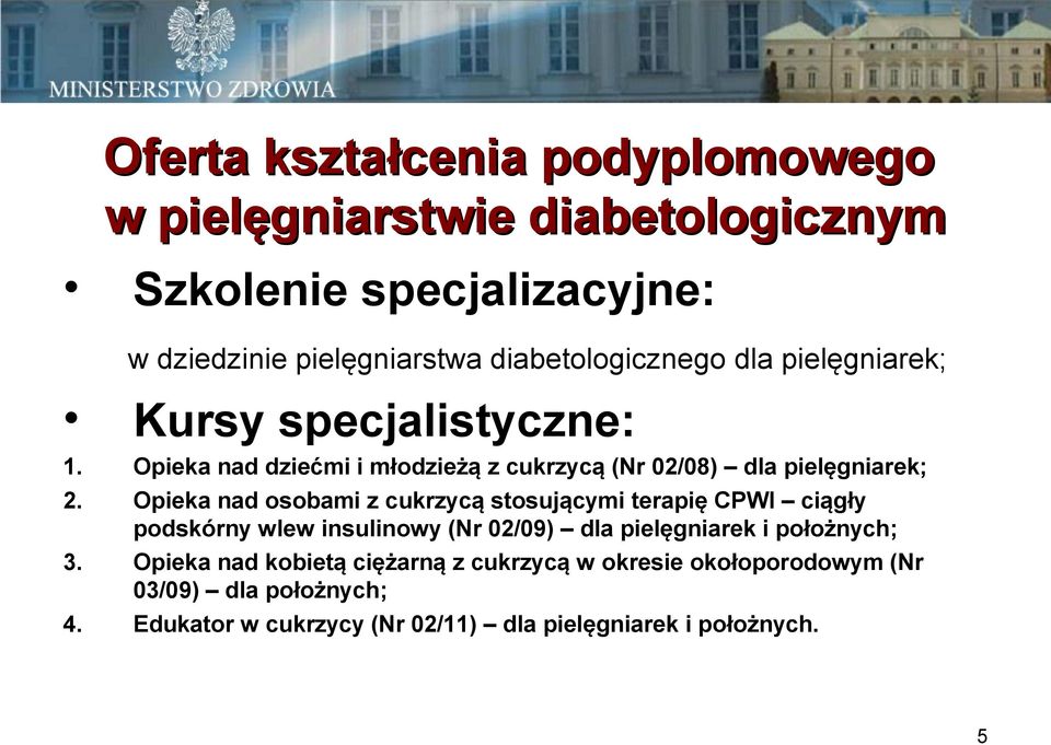 Opieka nad osobami z cukrzycą stosującymi terapię CPWI ciągły podskórny wlew insulinowy (Nr 02/09) dla pielęgniarek i położnych; 3.