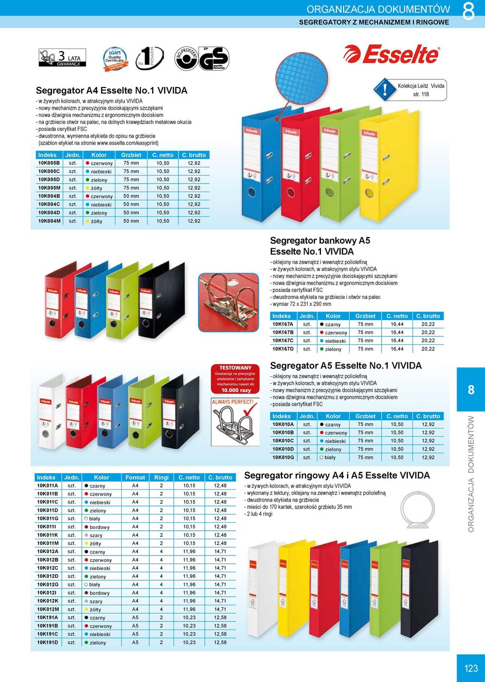 dolnych krawędziach metalowe okucia --posiada ceryfikat FSC --dwustronna, wymienna etykieta do opisu na grzbiecie (szablon etykiet na stronie www.esselte.com/easyprint) Kolekcja Leitz Vivida str.