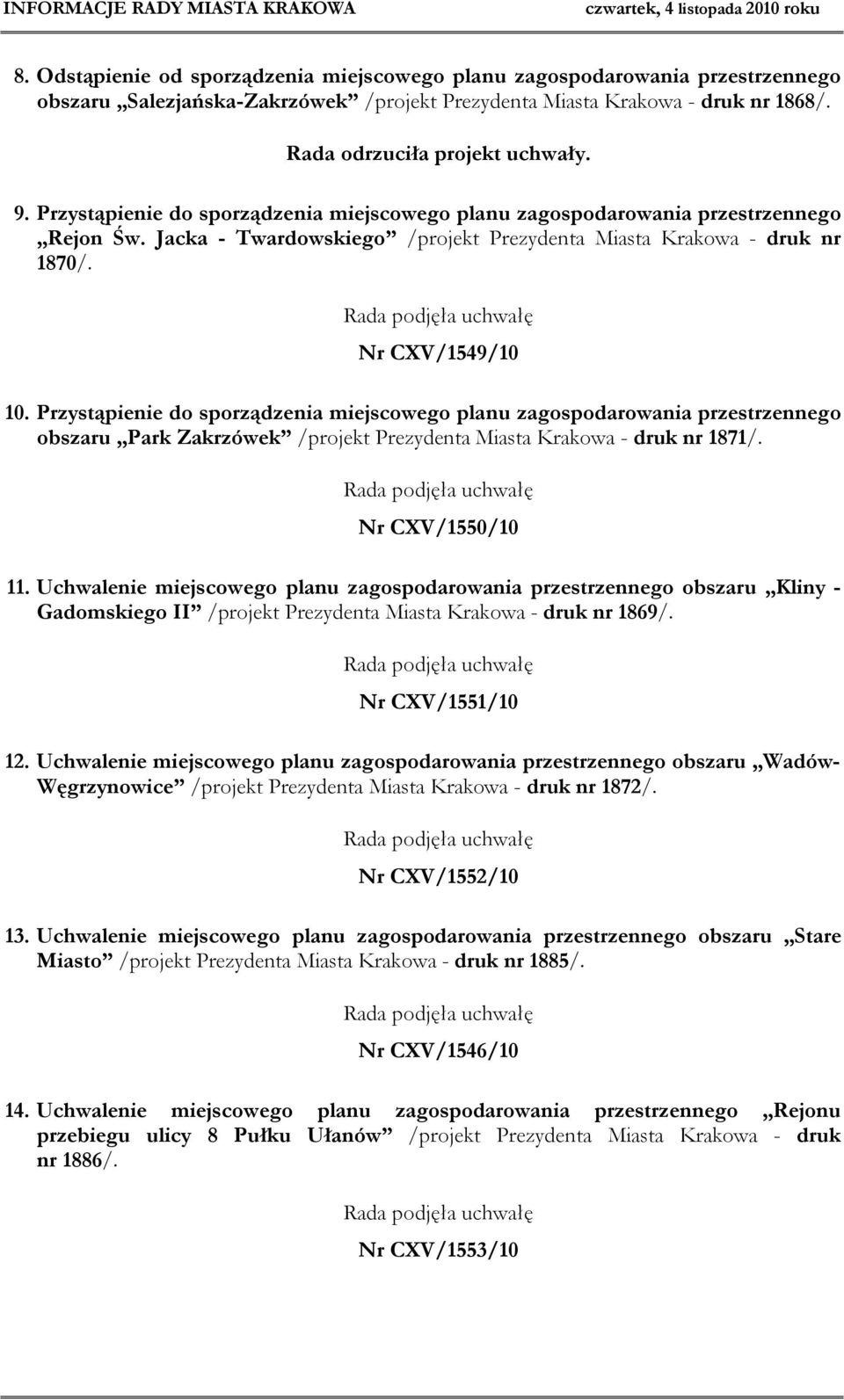 Przystąpienie do sporządzenia miejscowego planu zagospodarowania przestrzennego obszaru Park Zakrzówek /projekt Prezydenta Miasta Krakowa - druk nr 1871/. Nr CXV/1550/10 11.