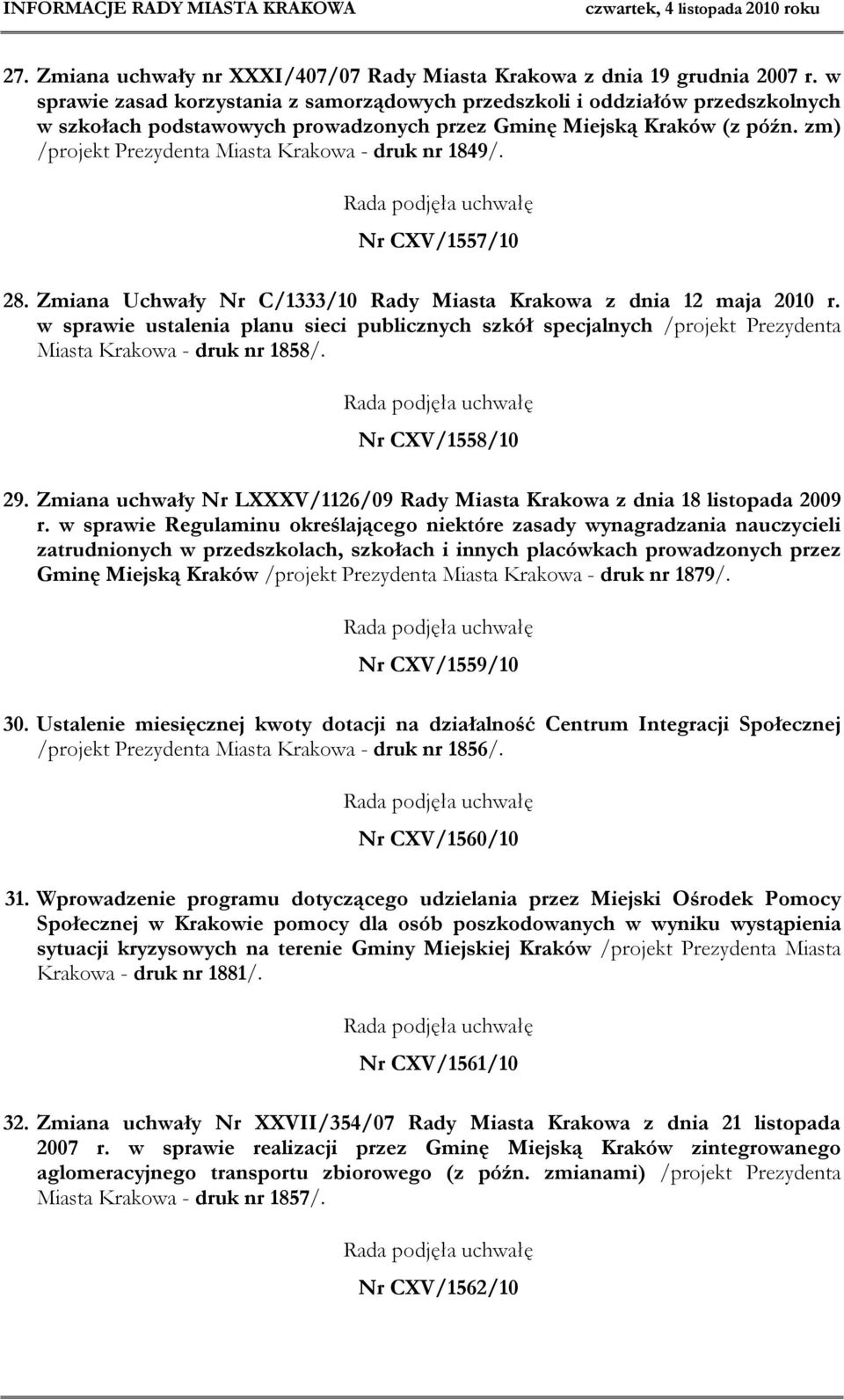 zm) /projekt Prezydenta Miasta Krakowa - druk nr 1849/. Nr CXV/1557/10 28. Zmiana Uchwały Nr C/1333/10 Rady Miasta Krakowa z dnia 12 maja 2010 r.