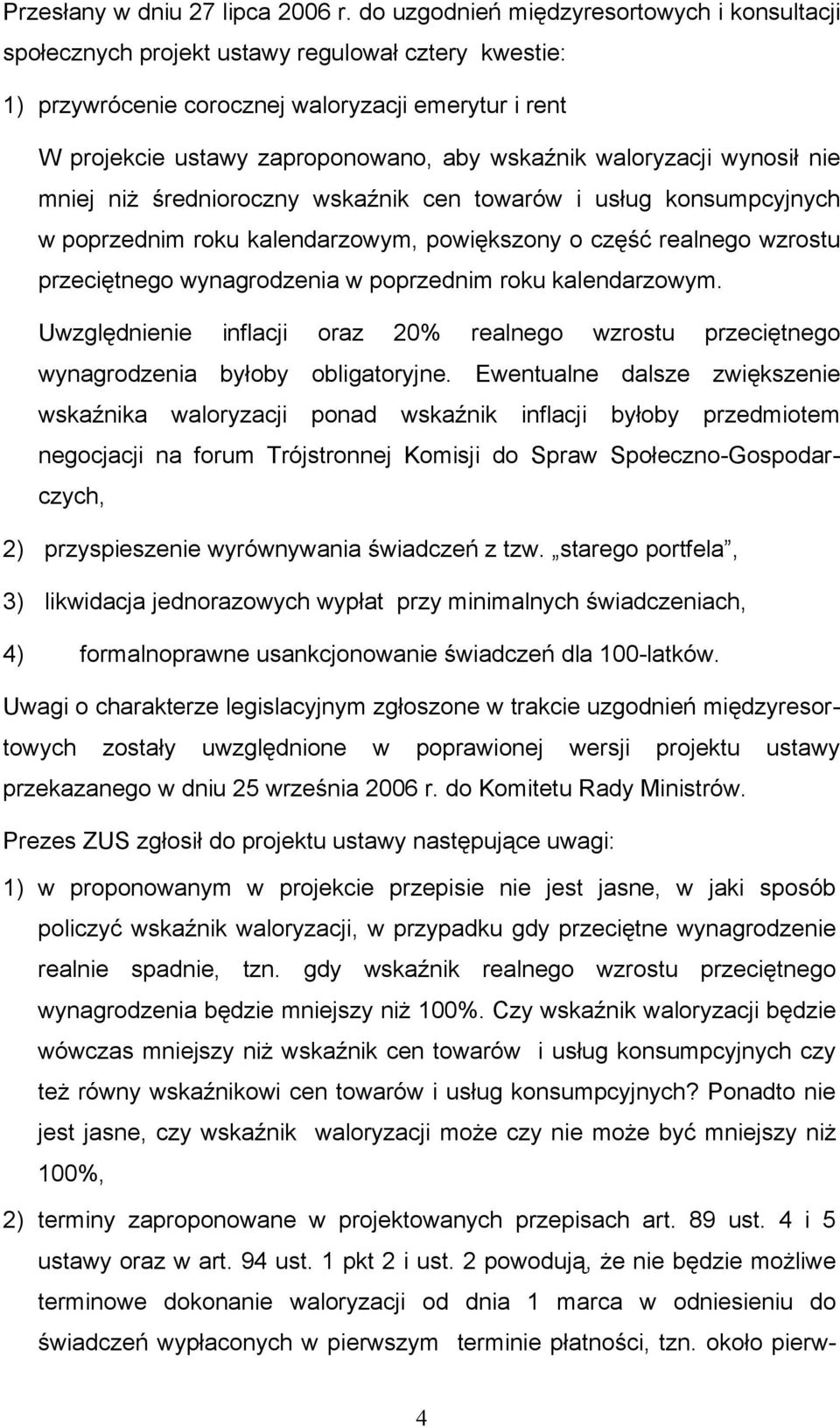 waloryzacji wynosił nie mniej niż średnioroczny wskaźnik cen towarów i usług konsumpcyjnych w poprzednim roku kalendarzowym, powiększony o część realnego wzrostu przeciętnego wynagrodzenia w