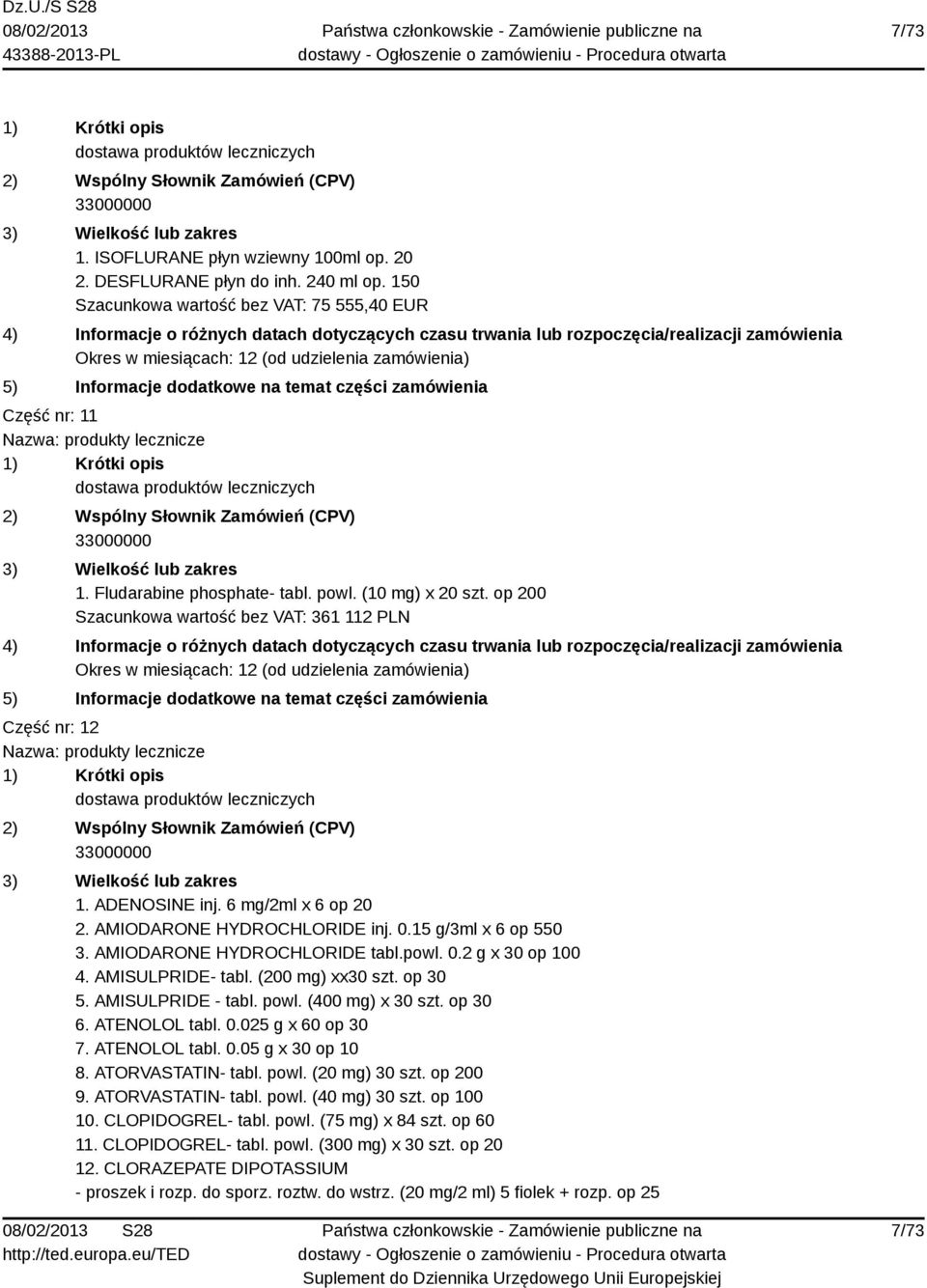 AMISULPRIDE- tabl. (200 mg) xx30 szt. op 30 5. AMISULPRIDE - tabl. powl. (400 mg) x 30 szt. op 30 6. ATENOLOL tabl. 0.025 g x 60 op 30 7. ATENOLOL tabl. 0.05 g x 30 op 10 8. ATORVASTATIN- tabl. powl. (20 mg) 30 szt.