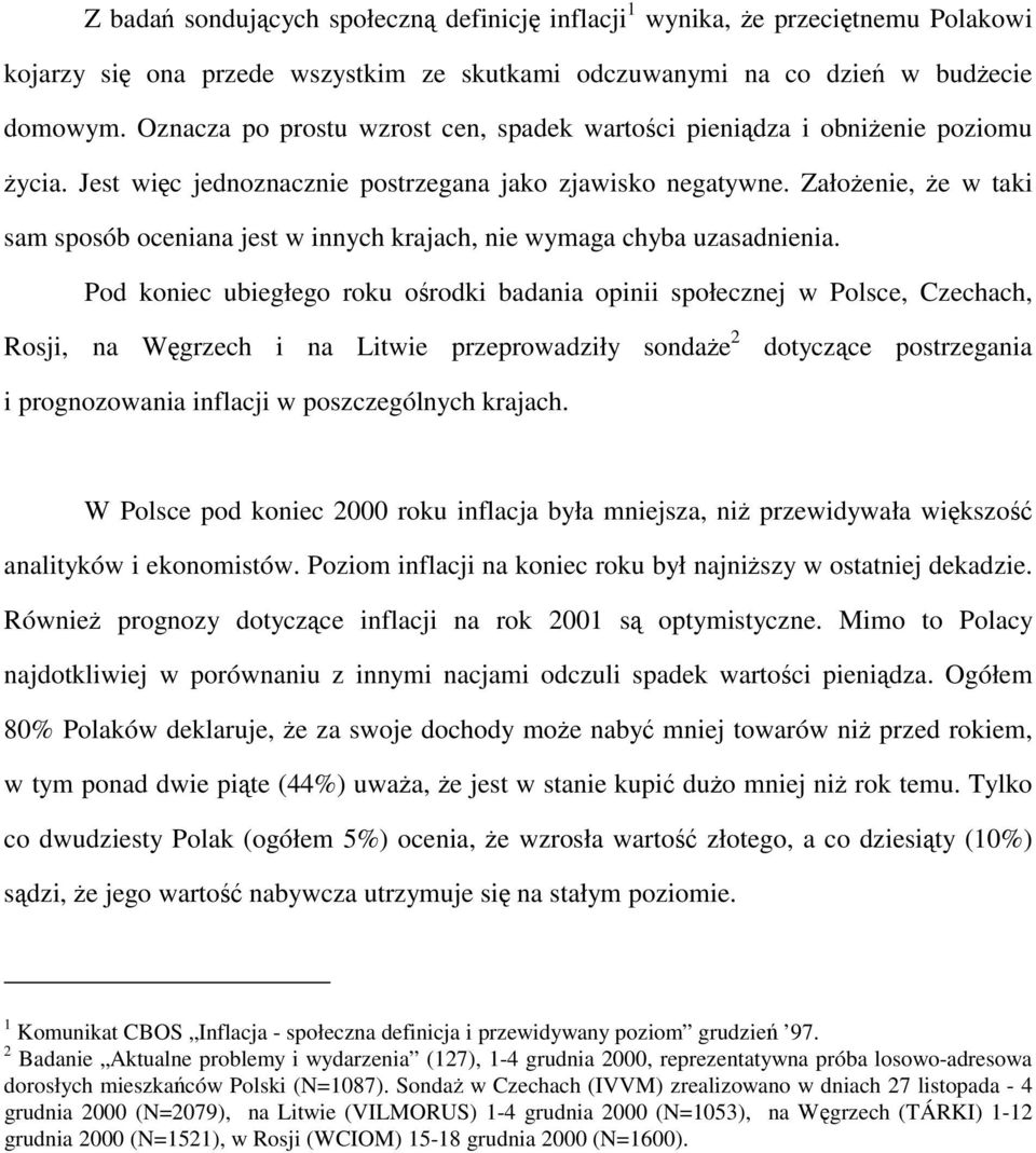 Założenie, że w taki sam sposób oceniana jest w innych krajach, nie wymaga chyba uzasadnienia.