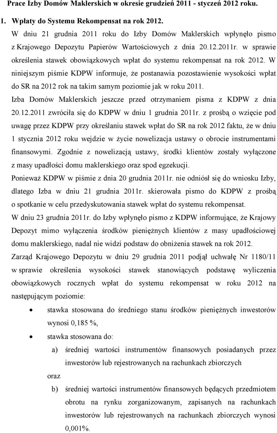 w sprawie określenia stawek obowiązkowych wpłat do systemu rekompensat na rok 2012.