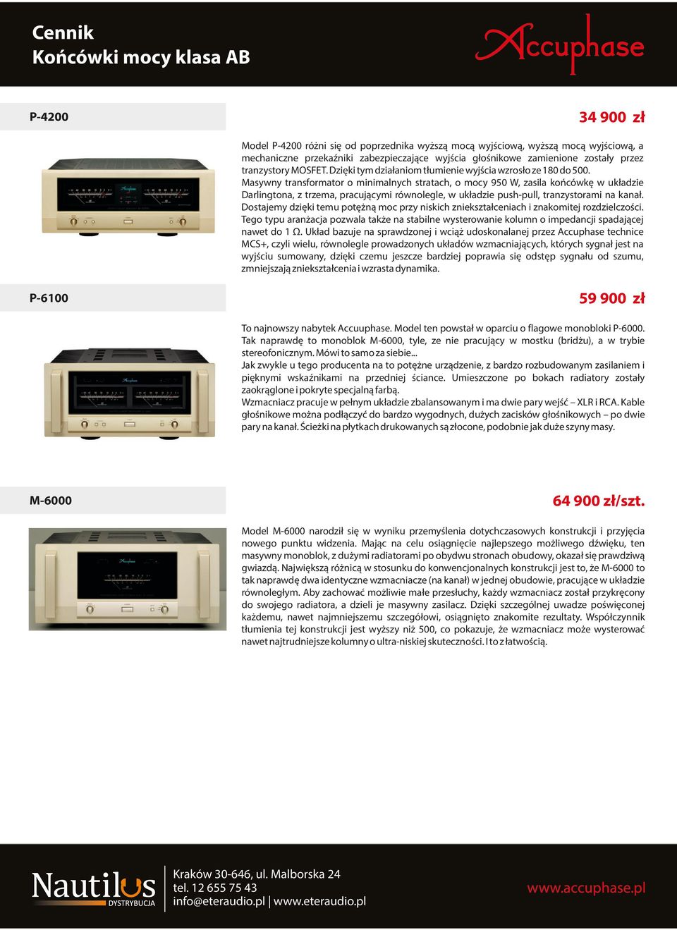 Masywny transformator o minimalnych stratach, o mocy 950 W, zasila końcówkę w układzie Darlingtona, z trzema, pracującymi równolegle, w układzie push-pull, tranzystorami na kanał.