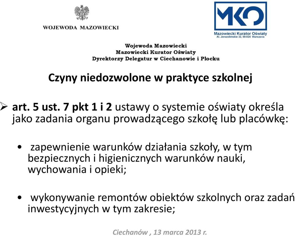 lub placówkę: zapewnienie warunków działania szkoły, w tym bezpiecznych i