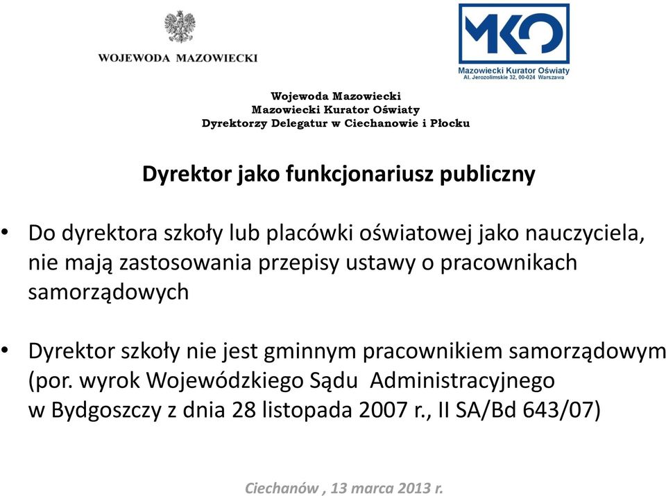 samorządowych Dyrektor szkoły nie jest gminnym pracownikiem samorządowym (por.