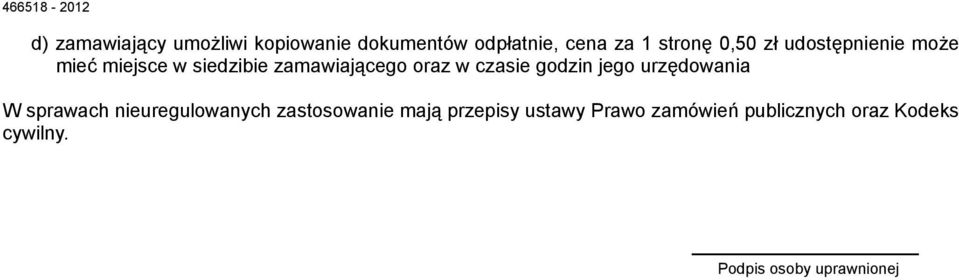 czasie godzin jego urzędowania W sprawach nieuregulowanych zastosowanie mają