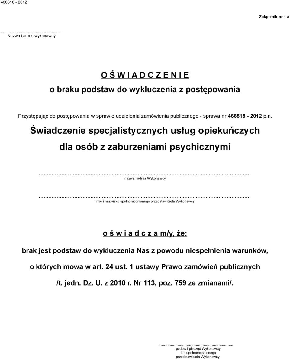 sprawa nr 466518-2012 p.n. Świadczenie specjalistycznych usług opiekuńczych dla osób z zaburzeniami psychicznymi... nazwa i adres Wykonawcy.