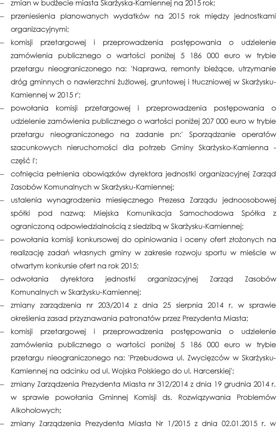 przetargowej i przeprowadzenia postępowania o udzielenie zamówienia publicznego o wartości poniżej 207 000 euro w trybie przetargu nieograniczonego na zadanie pn:' Sporządzanie operatów szacunkowych