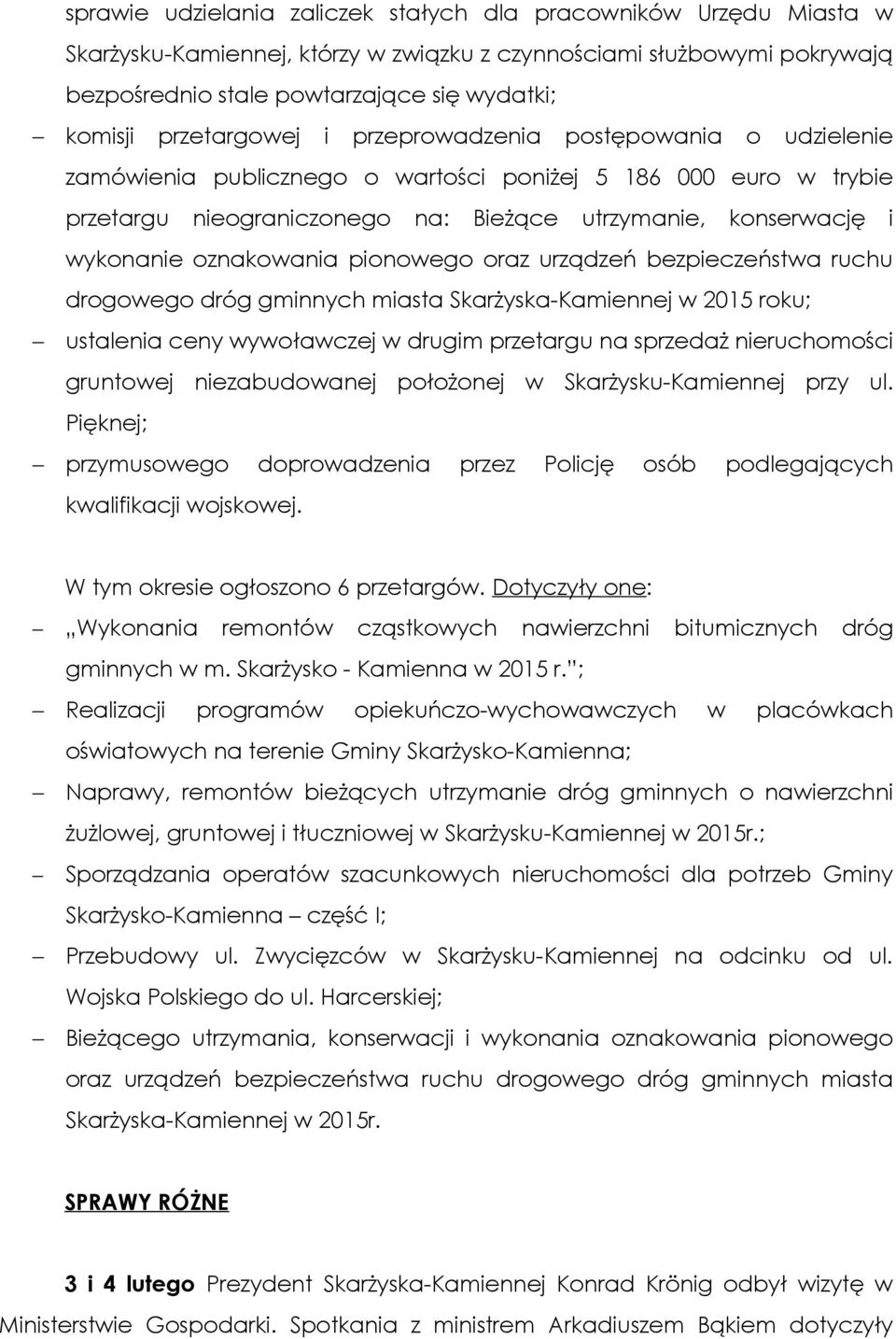 dróg gminnych miasta Skarżyska-Kamiennej w 2015 roku; ustalenia ceny wywoławczej w drugim przetargu na sprzedaż nieruchomości gruntowej niezabudowanej położonej w Skarżysku-Kamiennej przy ul.