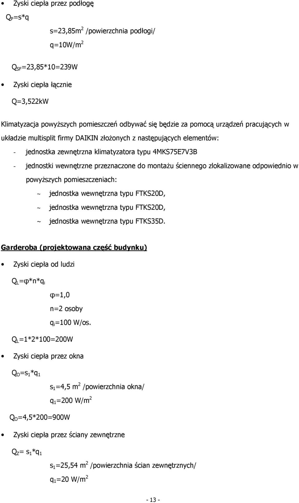 przeznaczone do montaŝu ściennego zlokalizowane odpowiednio w powyŝszych pomieszczeniach: ~ jednostka wewnętrzna typu FTKS20D, ~ jednostka wewnętrzna typu FTKS20D, ~ jednostka