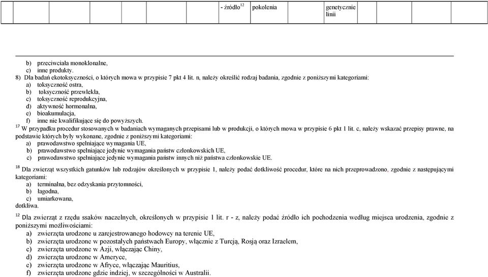 nie kwalifikujące się do powyższych. 17 W przypadku procedur stosowanych w badaniach wymaganych przepisami lub w produkcji, o których mowa w przypisie 6 pkt 1 lit.