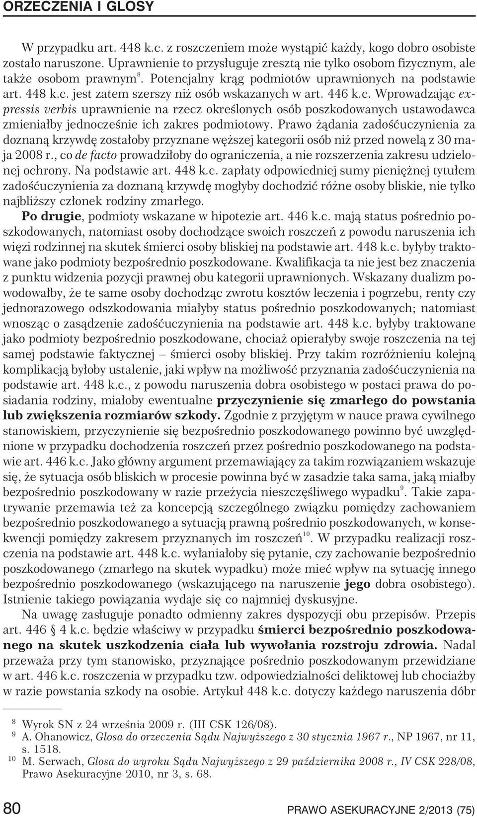 Prawo ¹dania zadoœæuczynienia za doznan¹ krzywdê zosta³oby przyznane wê szej kategorii osób ni przed nowel¹ z 30 maja 2008 r.