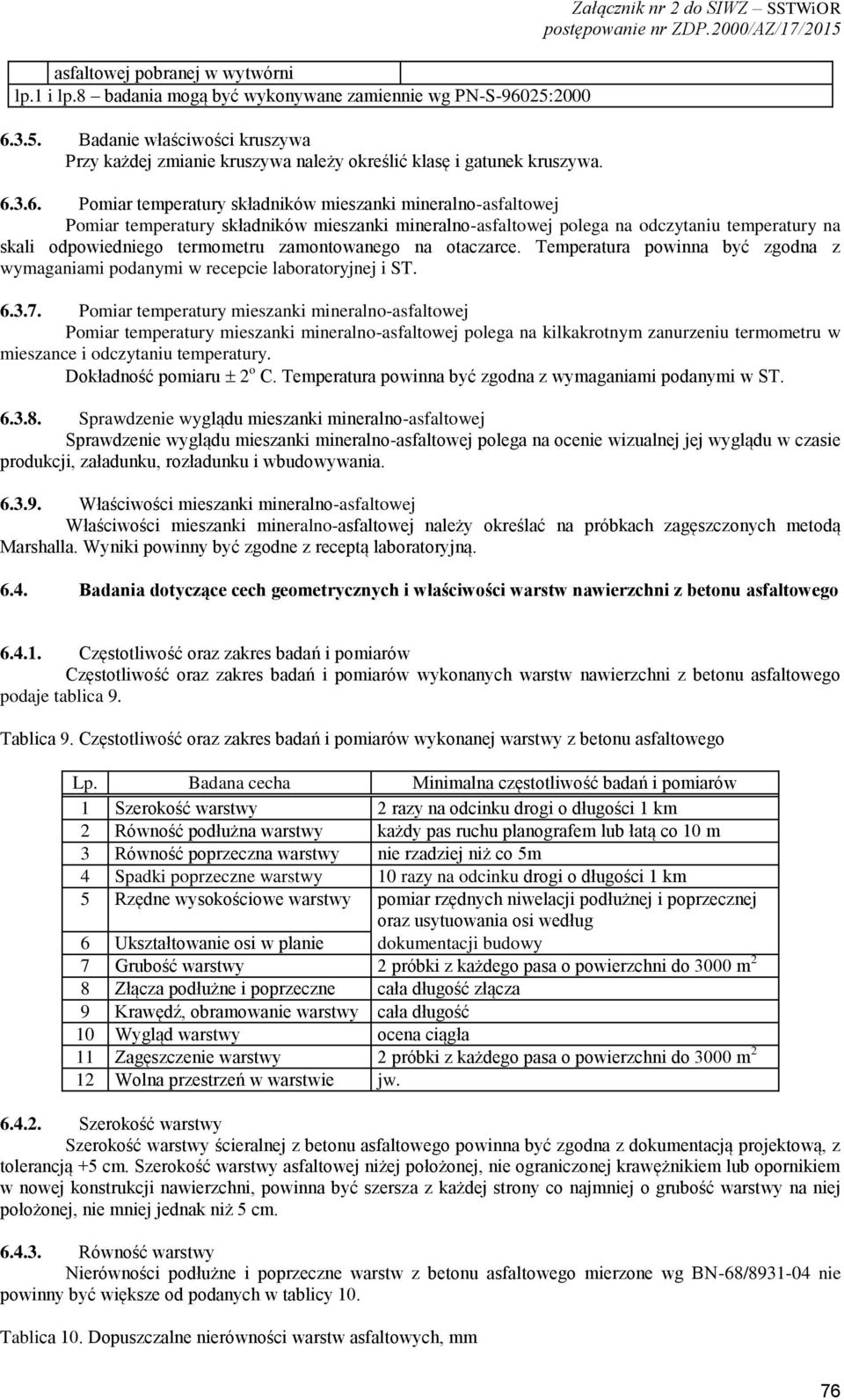 3.6. Pomiar temperatury składników mieszanki mineralno-asfaltowej Pomiar temperatury składników mieszanki mineralno-asfaltowej polega na odczytaniu temperatury na skali odpowiedniego termometru