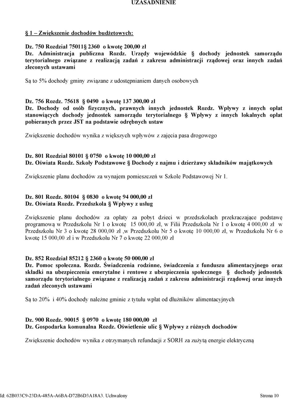 udostępnianiem danych osobowych Dz. 756 Rozdz. 75618 0490 o kwotę 137 300,00 zł Dz. Dochody od osób fizycznych, prawnych innych jednostek Rozdz.