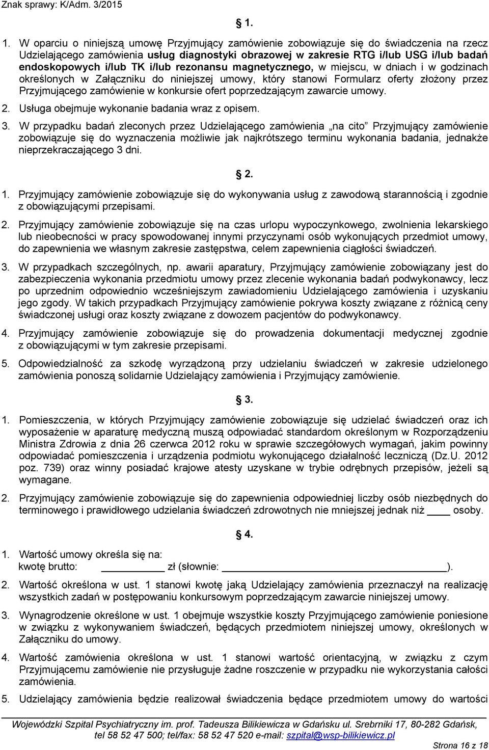 zamówienie w konkursie ofert poprzedzającym zawarcie umowy. 2. Usługa obejmuje wykonanie badania wraz z opisem. 3.