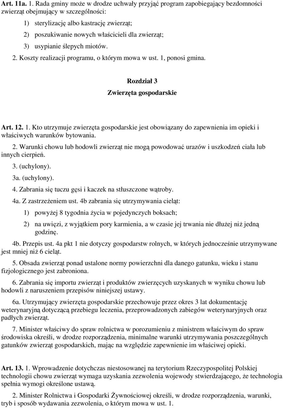 zwierząt; 3) usypianie ślepych miotów. 2. Koszty realizacji programu, o którym mowa w ust. 1,