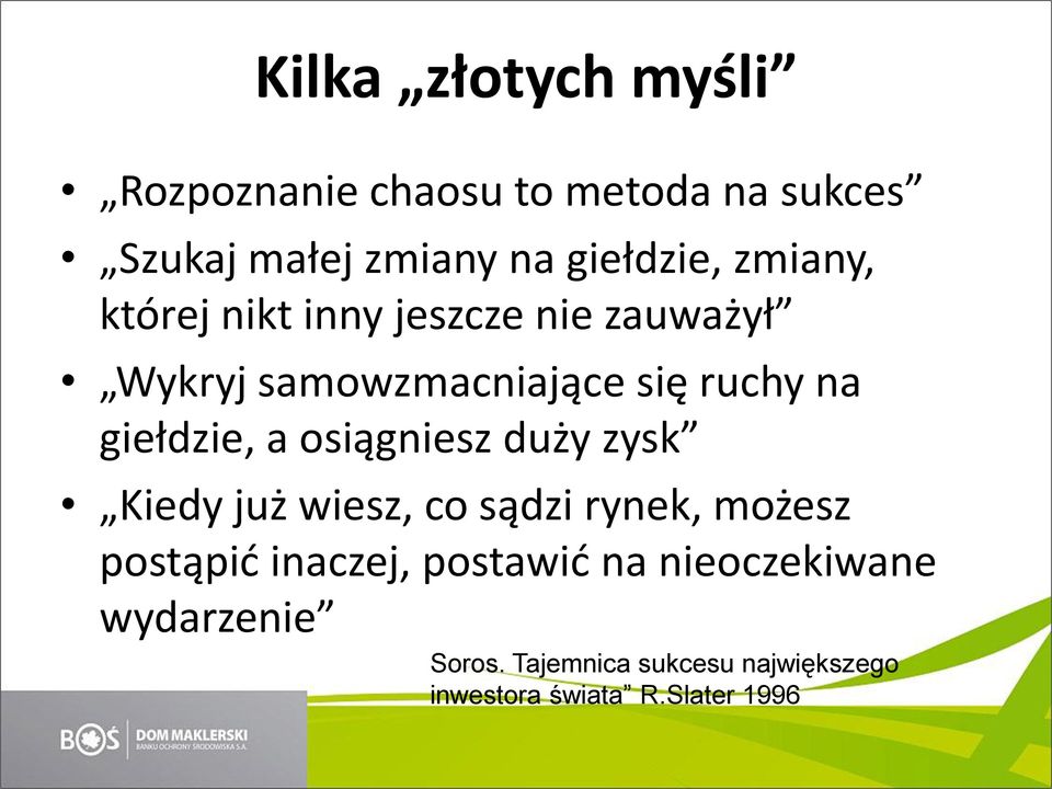 a osiągniesz duży zysk Kiedy już wiesz, co sądzi rynek, możesz postąpid inaczej, postawid na