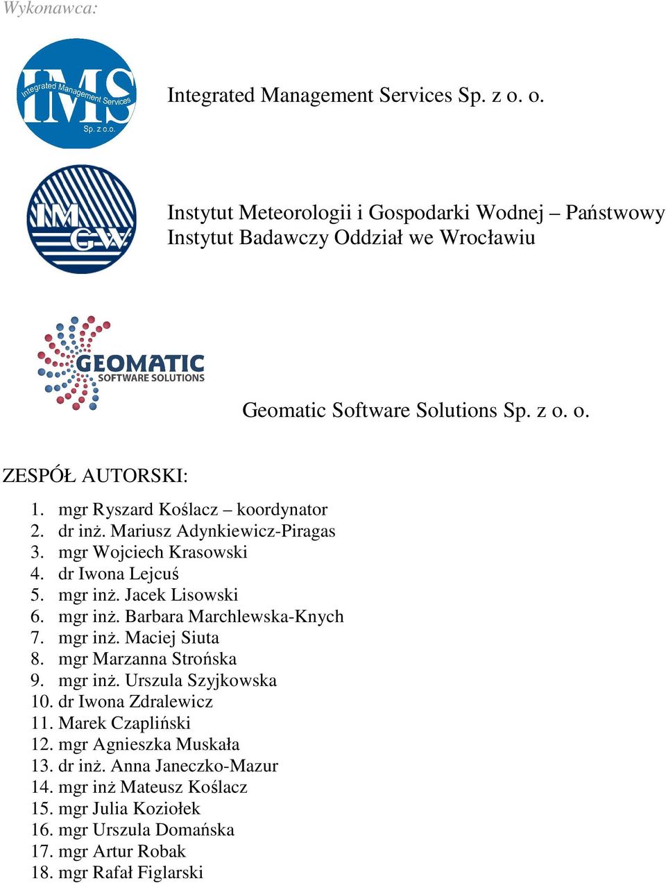 mgr inż. Barbara Marchlewska-Knych 7. mgr inż. Maciej Siuta 8. mgr Marzanna Strońska 9. mgr inż. Urszula Szyjkowska 10. dr Iwona Zdralewicz 11. Marek Czapliński 12.